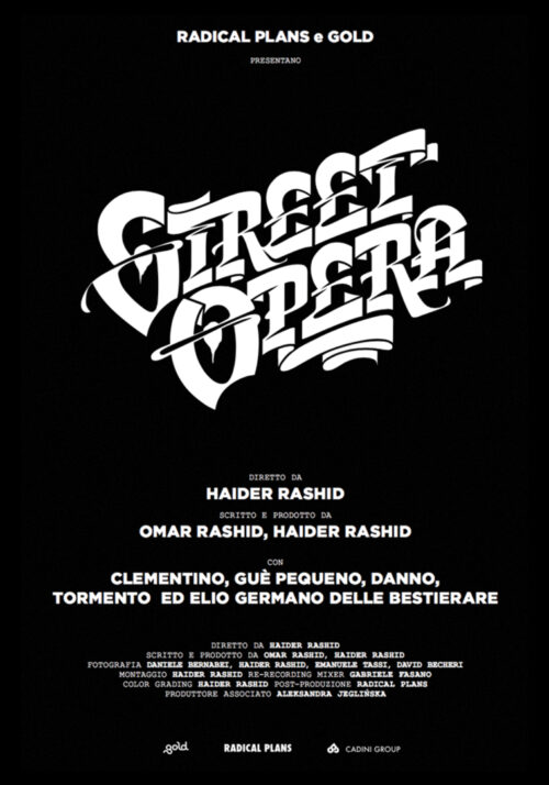 Street Opera, Gold, Radical Plans, Haider Rashid, Omar Rashid, Elio Germano, Clementino, Guè Pequeno, Danno, Colle del fomento, Tormento, Elio Germano, Bestierare, Documentario, Rap, Cadini Group